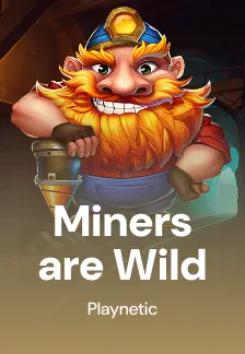 Miners are Wild